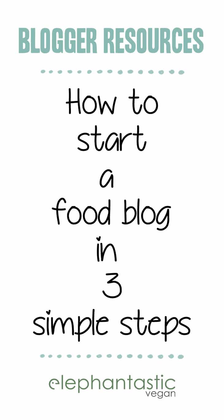 How to start a food blog in 3 simple steps | ElephantasticVegan.com