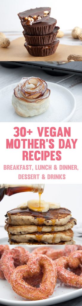 30+ Vegan Mother's Day Recipes including breakfast, lunch & dinner, dessert and drinks